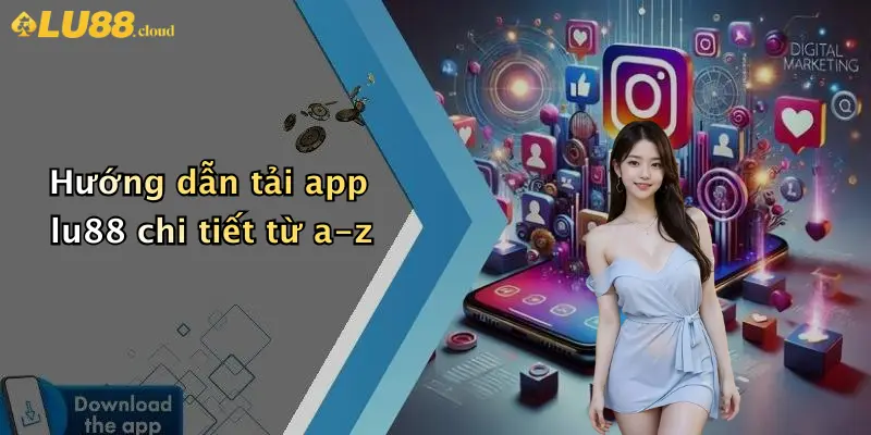 Tải App LU88: Trải Nghiệm Cá Cược Hiện Đại Và Tiện Ích 3 Hướng dẫn tải app lu88 chi tiết từ a-z